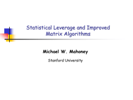 Statistical Leverage and Improved Matrix Algorithms Michael W. Mahoney Stanford University Least Squares (LS) Approximation  We are interested in over-constrained Lp regression problems, n.