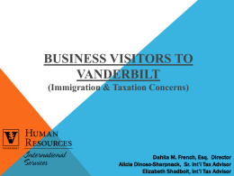 BUSINESS VISITORS TO VANDERBILT (Immigration & Taxation Concerns)  Dahlia M. French, Esq. Director Alicia Dinoso-Sharpnack, Sr.
