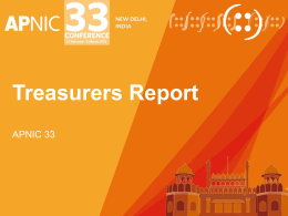 Treasurers Report APNIC 33 Financial Status 2011 • Completed audit of annual accounts by Ernst & Young: – Operating surplus of AUD 2,563,490 –
