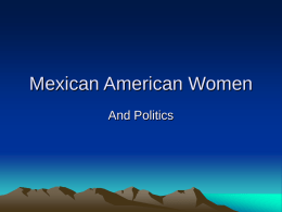 Mexican American Women And Politics Female Elected Officals • With regard to Latinas and other women of color, the CAWP report found that ______________________