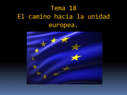 Tema 18 El camino hacia la unidad europea. ÍNDICE. 1. El movimiento europeo hasta el tratado de Roma. 2.