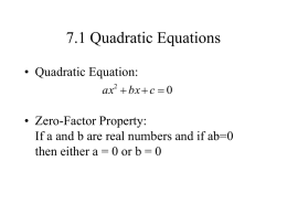 7.1 Quadratic Equations • Quadratic Equation: ax2  bx  c  0  • Zero-Factor Property: If a and b are real numbers and.
