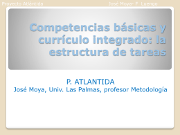 Proyecto Atlántida  José Moya- F Luengo  Competencias básicas y currículo integrado: la estructura de tareas P.
