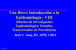 Una Breve Introducción a la Epidemiología - VIII (Diseños de Investigación Epidemiológica: Estudios Transversales/ de Prevalencia) Betty C.