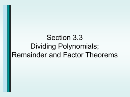 Section 3.3 Dividing Polynomials; Remainder and Factor Theorems Long Division of Polynomials and The Division Algorithm.
