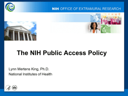 The NIH Public Access Policy Lynn Mertens King, Ph.D. National Institutes of Health.