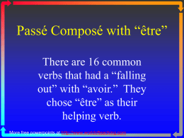 Passé Composé with “être” There are 16 common verbs that had a “falling out” with “avoir.” They chose “être” as their helping verb. More free powerpoints.