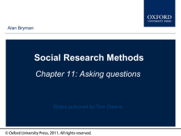 Type Bryman Alan author names here  Social Research Methods Chapter 11: Asking questions  Slides authored by Tom Owens.