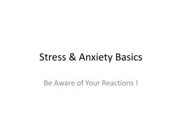 Stress & Anxiety Basics Be Aware of Your Reactions ! Untie the Knots: Stress & Test Anxiety Management  Charles R.
