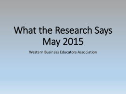 What the Research Says May 2015 Western Business Educators Association It’s our time!