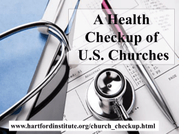A Health Checkup of U.S. Churches  www.hartfordinstitute.org/church_checkup.html A Christian Nation of 350,000 Congregations.