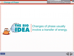 23 Change of Phase  Changes of phase usually involve a transfer of energy.