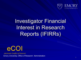 Investigator Financial Interest in Research Reports (IFIRRs)  eCOI electronic Conflict of Interest Emory University, Office of Research Administration.