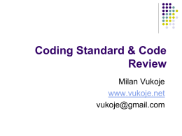 Coding Standard & Code Review Milan Vukoje www.vukoje.net vukoje@gmail.com Soprex        SkfOffice2 SkfOffice3 Big5 Quality oriented We are hiring… Themes        Is code important? Code Refactoring Coding Standard Code Review Tools.