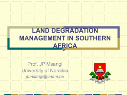 LAND DEGRADATION MANAGEMENT IN SOUTHERN AFRICA Prof. JP Msangi University of Namibia jpmsangi@unam.na SOUTHERN AFRICA COUNTRIES.