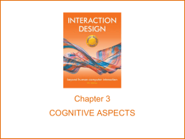 Chapter 3 COGNITIVE ASPECTS Overview • What is cognition?  • What are users good and bad at? • Describe how cognition has been applied to.