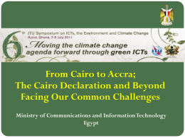 From Cairo to Accra; The Cairo Declaration and Beyond Facing Our Common Challenges Ministry of Communications and Information Technology Egypt.