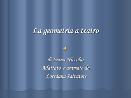 La geometria a teatro di Ivana Niccolai Adattato e animato da Loredana Salvatore.