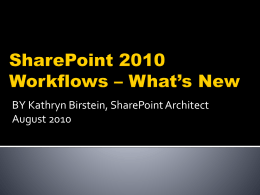 BY Kathryn Birstein, SharePoint Architect August 2010 SharePoint 2010 Workflows in Action by Phil Wicklund Download Early Access Edition for $34.99 at http://www.manning.com/wicklund/