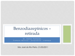 Benzodiazepínicos – retirada Dr. Hamer Palhares Camara técnica – psiquiatria - cremesp  São José do Rio Preto, 21/05/2011