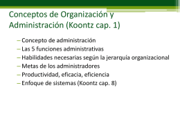 Conceptos de Organización y Administración (Koontz cap. 1) – Concepto de administración – Las 5 funciones administrativas – Habilidades necesarias según la jerarquía organizacional –