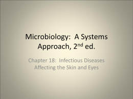 Microbiology: A Systems Approach, 2nd ed. Chapter 18: Infectious Diseases Affecting the Skin and Eyes.