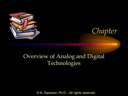 Chapter Overview of Analog and Digital Technologies  © N. Ganesan, Ph.D. , All rights reserved.