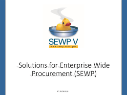 Solutions for Enterprise Wide Procurement (SEWP) 07.20.2015LS Agenda  I.  Introductions  II.  SEWP Overview  III.  Website and SEWP Tool Walk Through  IV.  Conclusion.