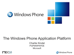 The Windows Phone Application Platform Charlie Kindel PGPMWPAPDE Microsoft New Start Philosophy Customer Design Experience Platform Different, For Good Reasons  Smart Design Integrated Experiences.