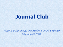 Journal Club Alcohol, Other Drugs, and Health: Current Evidence July–August 2009  www.aodhealth.org Featured Article  Alcohol Use and Risk of Pancreatic Cancer: The NIH-AARP Diet and Health Study Jiao.