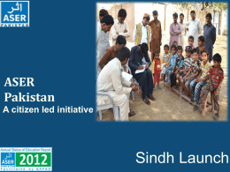 ASER Pakistan A citizen led initiative  Sindh Launch ASER 2012 Supporters & Partners.
