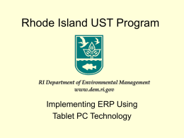 Rhode Island UST Program  RI Department of Environmental Management www.dem.ri.gov  Implementing ERP Using Tablet PC Technology.