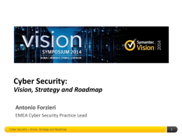 Cyber Security: Vision, Strategy and Roadmap Antonio Forzieri EMEA Cyber Security Practice Lead Cyber Security – Vision, Strategy and Roadmap.