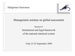 Hallgrímur Snorrason  Management seminar on global assessment Session 6:  Institutional and legal framework of the national statistical system  Yalta 23-25 September 2009