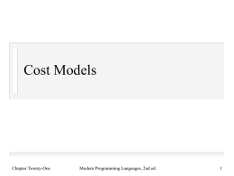 Cost Models  Chapter Twenty-One  Modern Programming Languages, 2nd ed. Which Is Faster? Y=[1|X] append(X,[1],Y)  Every experienced programmer has a cost model of the language: a mental.