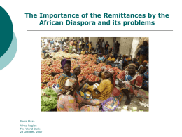 The Importance of the Remittances by the African Diaspora and its problems  Sonia Plaza Africa Region The World Bank 23 October, 2007
