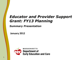Educator and Provider Support Grant: FY13 Planning Summary Presentation  January 2012 Proposed Changes to FY13 EPS Grant Educator and Provider Planning:         Broader consultation on local.