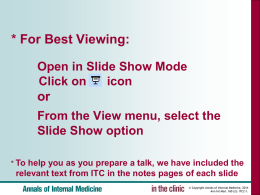 * For Best Viewing: Open in Slide Show Mode Click on icon  or From the View menu, select the Slide Show option * To help you as.
