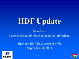 HDF Update Mike Folk National Center for Supercomputing Applications HDF and HDF-EOS Workshop VII September 24, 2003 -1-  HDF.