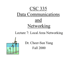 CSC 335 Data Communications and Networking Lecture 7: Local Area Networking  Dr. Cheer-Sun Yang Fall 2000