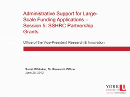 Administrative Support for LargeScale Funding Applications – Session 5: SSHRC Partnership Grants Click to edit Master text styles Office of the Vice-President Research &