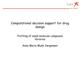 Apr 05/AMJ  Computational decision support for drug design Profiling of small molecule compound libraries  Anne Marie Munk Jørgensen.