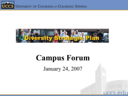 Campus Forum January 24, 2007 Defining Diversity UCCS recognizes the importance of diversity in creating an academic environment that nourishes and challenges the.