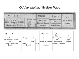 Oddaci Matriky Bride's Page  B r i d e  Witnesses  Name  If of the Name and with Reli gion Sta tus Name Copulating Priest with Surname, Character and which and Age Legit. Status and Location Location of the Dispense Village/Location of.