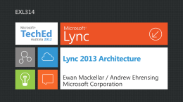 About this Presentation Single system architecture.  Lync 2013: Simple to manage.  Leverages Active Directory and Office. Part of Dynamic Workplace. Mission critical. Increase IT efficiency. Reduce maintenance.
