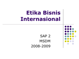 Etika Bisnis Internasional SAP 2 MSDM 2008-2009 Pembahasan        Definisi Penyebab perbedaan etika Masalah2 etika Penentu perilaku etis Pendekatan filosofis etika  SAP 2 Bis Int 08/09  A Sekarbumi.