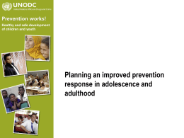 Planning an improved prevention response in adolescence and adulthood Vulnerability and resilience factors (1/2) •  •  Maturation processes described in early adolescence continue in adolescence and adulthood. A.