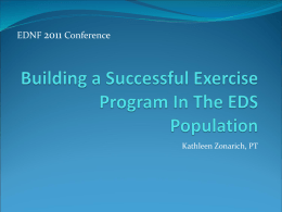 EDNF 2011 Conference  Kathleen Zonarich, PT Initial Considerations:  Get approval from your doctor or physical therapist  before starting any exercise program.  This.