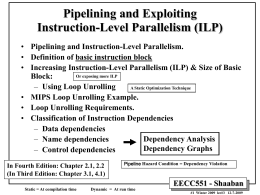 Pipelining and Exploiting Instruction-Level Parallelism (ILP) &bull; Pipelining and Instruction-Level Parallelism. &bull; Definition of basic instruction block &bull; Increasing Instruction-Level Parallelism (ILP) & Size.