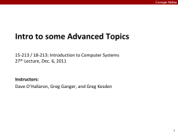 Carnegie Mellon  Intro to some Advanced Topics 15-213 / 18-213: Introduction to Computer Systems 27th Lecture, Dec.